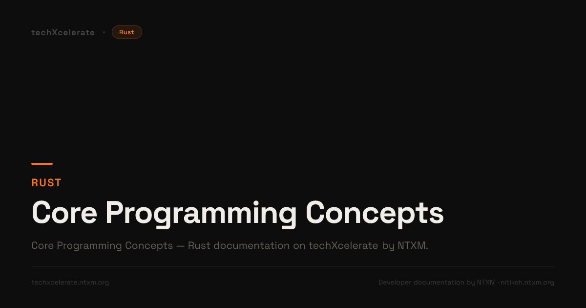 Core Programming Concepts - Rust - Complete Documentation by ntxm.org