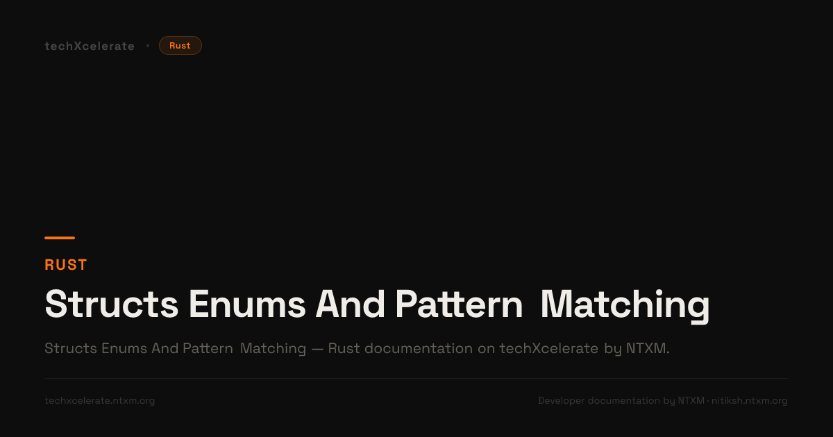 Structs Enums And Pattern Matching - Rust - Complete Documentation by ntxm.org